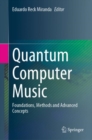 Quantum Computer Music : Foundations, Methods and Advanced Concepts - Book