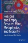 Reasons and Empty Persons: Mind, Metaphysics, and Morality : Essays in Honor of Mark Siderits - eBook