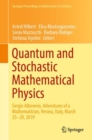 Quantum and Stochastic Mathematical Physics : Sergio Albeverio, Adventures of a Mathematician, Verona, Italy, March 25-29, 2019 - eBook