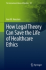 How Legal Theory Can Save the Life of Healthcare Ethics - eBook