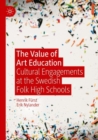 The Value of Art Education : Cultural Engagements at the Swedish Folk High Schools - Book