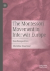 The Montessori Movement in Interwar Europe : New Perspectives - Book