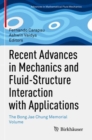 Recent Advances in Mechanics and Fluid-Structure Interaction with Applications : The Bong Jae Chung Memorial Volume - Book