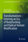 Transhumanism: Entering an Era of Bodyhacking and Radical Human Modification - Book