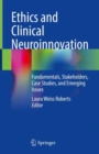 Ethics and Clinical Neuroinnovation : Fundamentals, Stakeholders, Case Studies, and Emerging Issues - eBook