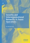 Security and Interorganizational Networks in Peace Operations - Book