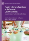Family Literacy Practices in Asian and Latinx Families : Educational and Cultural Considerations - Book