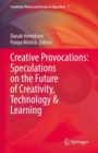 Creative Provocations: Speculations on the Future of Creativity, Technology & Learning - eBook