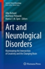 Art and Neurological Disorders : Illuminating the Intersection of Creativity and the Changing Brain - Book