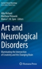 Art and Neurological Disorders : Illuminating the Intersection of Creativity and the Changing Brain - Book