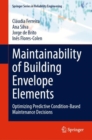 Maintainability of Building Envelope Elements : Optimizing Predictive Condition-Based Maintenance Decisions - Book