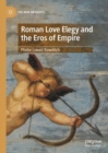 Roman Love Elegy and the Eros of Empire - eBook