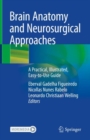 Brain Anatomy and Neurosurgical Approaches : A Practical, Illustrated, Easy-to-Use Guide - Book
