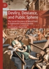Devilry, Deviance, and Public Sphere : The Social Discovery of Moral Panic in Eighteenth Century London - Book