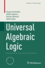 Universal Algebraic Logic : Dedicated to the Unity of Science - Book