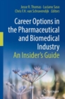 Career Options in the Pharmaceutical and Biomedical Industry : An Insider’s Guide - Book