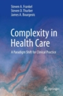 Complexity in Health Care : A Paradigm Shift for Clinical Practice - Book