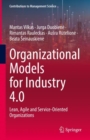 Organizational Models for Industry 4.0 : Lean, Agile and Service-Oriented Organizations - Book