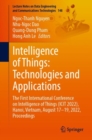 Intelligence of Things: Technologies and Applications : The First International Conference on Intelligence of Things (ICIT 2022), Hanoi, Vietnam, August 17-19, 2022, Proceedings - Book