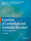 Essentials of Cerebellum and Cerebellar Disorders : A Primer For Graduate Students - Book