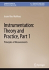 Instrumentation: Theory and Practice, Part 1 : Principles of Measurements - Book