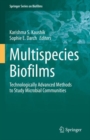 Multispecies Biofilms : Technologically Advanced Methods to Study Microbial Communities - Book