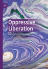 Oppressive Liberation : Sexism in Animal Activism - Book