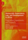 Democratic Governance, Law, and Development in Africa : Pragmatism, Experiments, and Prospects - Book