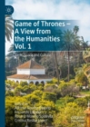 Game of Thrones - A View from the Humanities Vol. 1 : Time, Space and Culture - Book