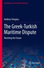 The Greek-Turkish Maritime Dispute : Resisting the Future - Book