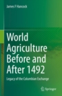 World Agriculture Before and After 1492 : Legacy of the Columbian Exchange - eBook