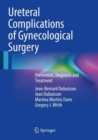 Ureteral Complications of Gynecological Surgery : Prevention, Diagnosis and Treatment - Book