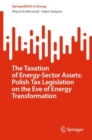 The Taxation of Energy-Sector Assets: Polish Tax Legislation on the Eve of Energy Transformation - Book