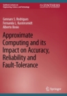 Approximate Computing and its Impact on Accuracy, Reliability and Fault-Tolerance - Book