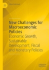 New Challenges for Macroeconomic Policies : Economic Growth, Sustainable Development, Fiscal and Monetary Policies - Book