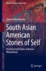 South Asian American Stories of Self : The Dis/United States of Muslim Womanhood - Book