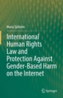 International Human Rights Law and Protection Against Gender-Based Harm on the Internet - Book