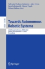 Towards Autonomous Robotic Systems : 23rd Annual Conference, TAROS 2022, Culham, UK, September 7-9, 2022, Proceedings - Book