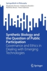 Synthetic Biology and the Question of Public Participation : Governance and Ethics in Dealing with Emerging Technologies - Book