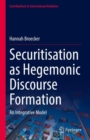 Securitisation as Hegemonic Discourse Formation : An Integrative Model - Book