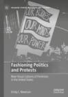 Fashioning Politics and Protests : New Visual Cultures of Feminism in the United States - Book