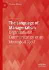 The Language of Managerialism : Organizational Communication or an Ideological Tool? - Book