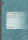 Insulting Music : A Lexicon of Insult in Music - eBook