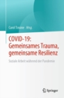 COVID-19: Gemeinsames Trauma, gemeinsame Resilienz : Soziale Arbeit wahrend der Pandemie - eBook