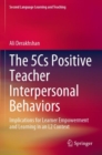 The 5Cs Positive Teacher Interpersonal Behaviors : Implications for Learner Empowerment and Learning in an L2 Context - Book