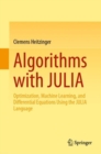 Algorithms with JULIA : Optimization, Machine Learning, and Differential Equations Using the JULIA Language - eBook
