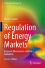 Regulation of Energy Markets : Economic Mechanisms and Policy Evaluation - Book