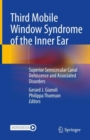 Third Mobile Window Syndrome of the Inner Ear : Superior Semicircular Canal Dehiscence and Associated Disorders - eBook