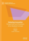Debating Innovation : Perspectives and Paradoxes of an Idealized Concept - eBook