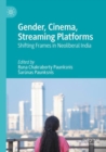 Gender, Cinema, Streaming Platforms : Shifting Frames in Neoliberal India - Book